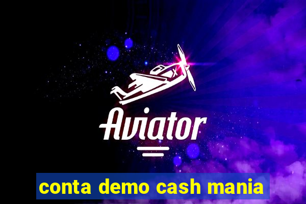 conta demo cash mania